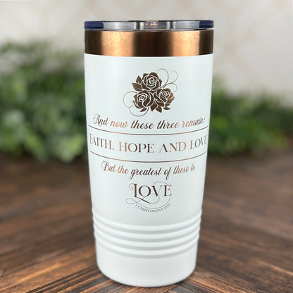 Laser Engraved Tumbler -Christian Insulated Tumbler-1 Corinthians 13:13-Faith Hope Love-Faith Based Gift-Bible Verse-Religious Gift